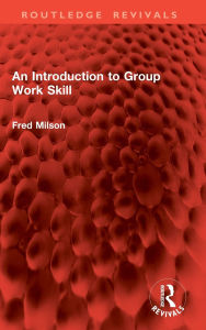 Title: An Introduction to Group Work Skill, Author: Fred Milson