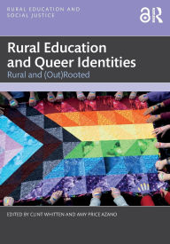 Title: Rural Education and Queer Identities: Rural and (Out)Rooted, Author: Clint Whitten