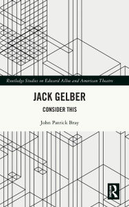 Mobile bookmark bubble download Jack Gelber: Consider This  by John Patrick Bray