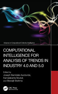 Title: Computational Intelligence for Analysis of Trends in Industry 4.0 and 5.0, Author: Joseph Bamidele Awotunde
