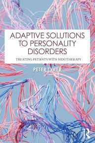 Title: Adaptive Solutions to Personality Disorders: Treating Patients with Nidotherapy, Author: Peter Tyrer