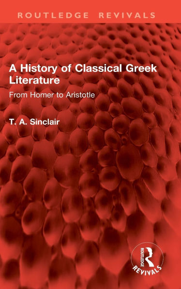 A History of Classical Greek Literature: From Homer to Aristotle