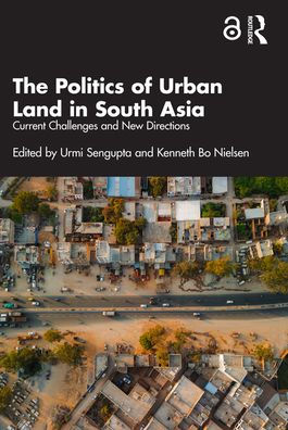 The Politics of Urban Land South Asia: Current Challenges and New Directions