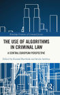 The Use of Algorithms in Criminal Law: A Central European Perspective