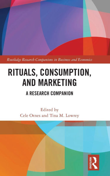 Rituals, Consumption, and Marketing: A Research Companion
