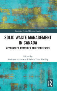 Free downloadable pdf ebooks Solid Waste Management in Canada: Approaches, Practices, and Experiences 9781032872094 by Anderson Assuah, Kelvin Tsun Wai Ng