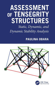 Title: Assessment of Tensegrity Structures: Static, Dynamic, and Dynamic Stability Analysis, Author: Paulina Obara