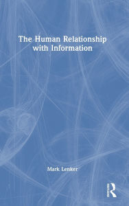 Title: The Human Relationship with Information, Author: Mark Lenker