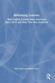 Download free kindle ebooks uk Reforming Lessons: Why English Schools Have Improved Since 2010 and How This Was Achieved (English literature) 
