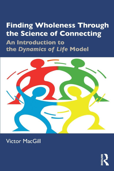 Finding Wholeness Through the Science of Connecting: An Introduction to Dynamics Life Model