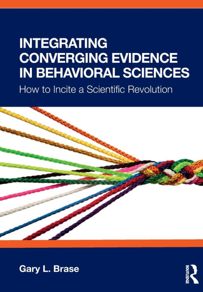Integrating Converging Evidence in Behavioral Sciences: How to Incite a Scientific Revolution