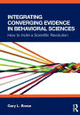 Integrating Converging Evidence in Behavioral Sciences: How to Incite a Scientific Revolution