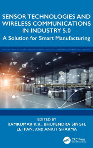 Title: Sensor Technologies and Wireless Communications in Industry 5.0: A Solution for Smart Manufacturing, Author: Ramkumar K.R.