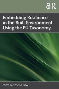Title: Embedding Resilience in the Built Environment Using the EU Taxonomy, Author: Elzbieta Rynska
