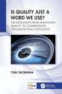 Is Quality Just a Word We Use?: The Evolution from Managing Quality to Championing Organizational Excellence