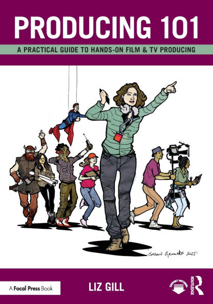 Producing 101: A Practical Guide to Hands-On Film & TV