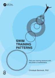 Title: Swim Training Patterns: Plan your Training Sessions with the Power of Mathematics, Author: Christoph Bartneck