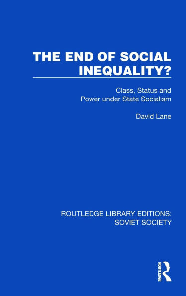 The End of Social Inequality?: Class, Status and Power under State Socialism