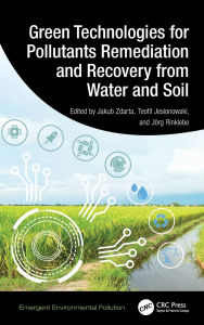 Title: Green Technologies for Pollutants Remediation and Recovery from Water and Soil, Author: Jakub Zdarta