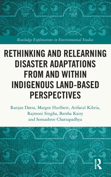 Rethinking and Relearning Disaster Adaptations from within Indigenous Land-Based Perspectives