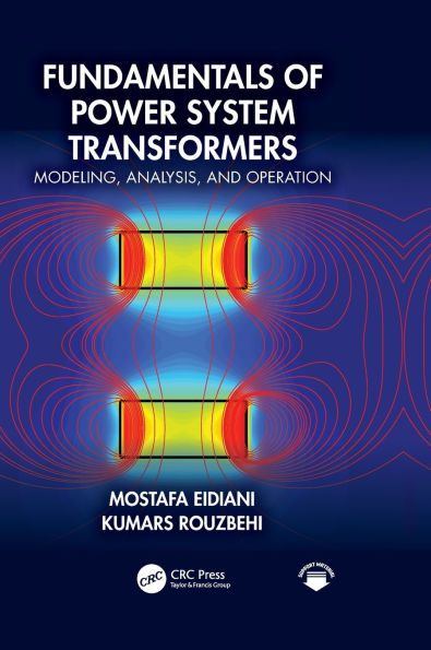 Fundamentals of Power System Transformers: Modeling, Analysis, and Operation