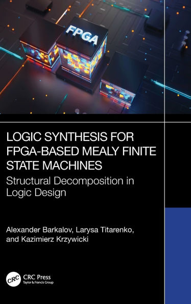 Logic Synthesis for FPGA-Based Mealy Finite State Machines: Structural Decomposition in Logic Design