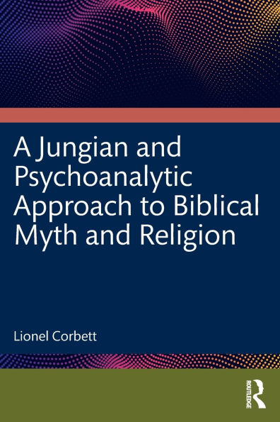 A Jungian and Psychoanalytic Approach to Biblical Myth Religion