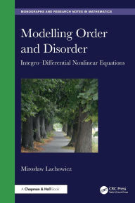 Title: Modelling Order and Disorder: Integro-Differential Nonlinear Equations, Author: Miroslaw Lachowicz