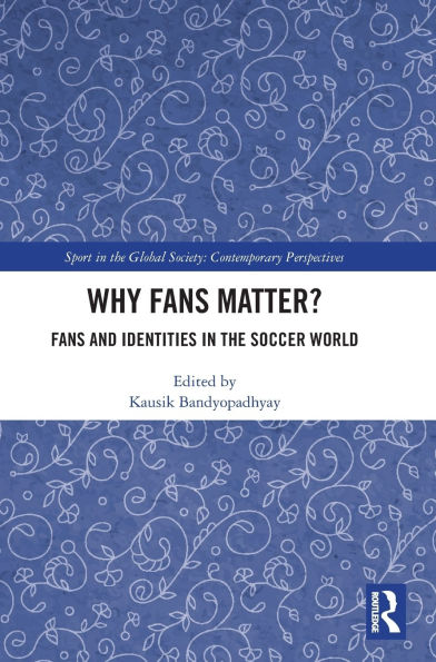 Why Fans Matter?: and Identities the Soccer World