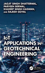 Title: IoT Applications in Geotechnical Engineering, Author: Jagjit Singh Dhatterwal
