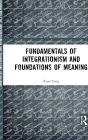 Fundamentals of Integrationism and Foundations of Meaning
