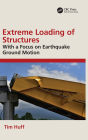 Extreme Loading of Structures: With a Focus on Earthquake Ground Motion