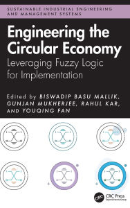 Title: Engineering the Circular Economy: Leveraging Fuzzy Logic for Implementation, Author: Biswadip Basu Mallik