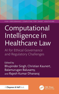 Title: Computational Intelligence in Healthcare Law: AI for Ethical Governance and Regulatory Challenges, Author: Bhupinder Singh