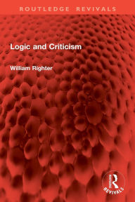 Title: Logic and Criticism, Author: William Righter