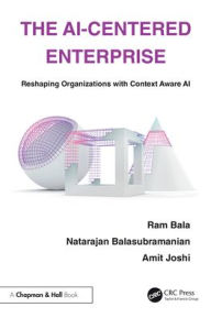 Free computer ebook download The AI-Centered Enterprise: Reshaping Organizations with Context Aware AI RTF CHM (English Edition) by Ram Bala, Natarajan Balasubramanian, Amit Joshi 9781032891705