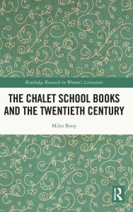 Download free books for kindle on ipad The Chalet School Books and the Twentieth Century by Miles Booy English version 9781032892801 
