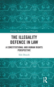Title: The Illegality Defence in Law: A Constitutional and Human Rights Perspective, Author: Edit Deutch