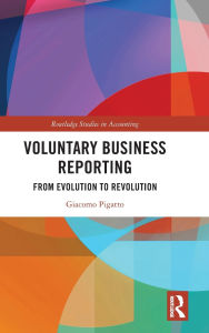 Title: Voluntary Business Reporting: From Evolution to Revolution, Author: Giacomo Pigatto