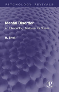 Title: Mental Disorder: An Introductory Textbook for Nurses, Author: H. Snell