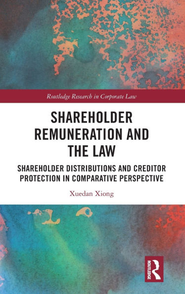 Shareholder Remuneration and the Law: Distributions Creditor Protection Comparative Perspective