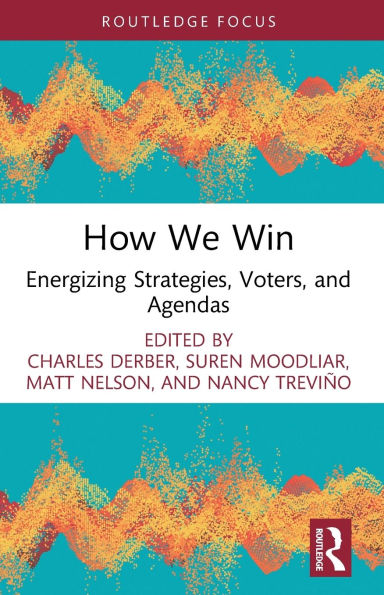 How We Win: Energizing Strategies, Voters, and Agendas