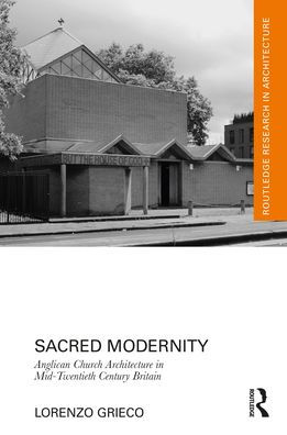 Sacred Modernity: Anglican Church Architecture Mid-Twentieth Century Britain