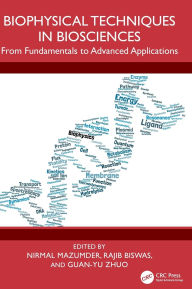Title: Biophysical Techniques in Biosciences: From Fundamentals to Advanced Applications, Author: Nirmal Mazumder