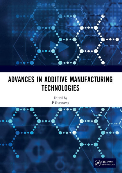 Advances Additive Manufacturing Technologies: Proceedings of the International Conference on Technologies