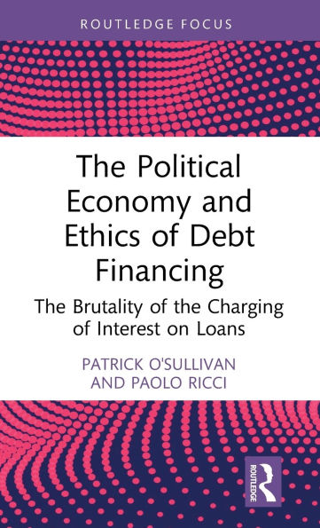 the Political Economy and Ethics of Debt Financing: Brutality Charging Interest on Loans