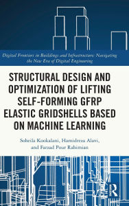 Title: Structural Design and Optimization of Lifting Self-forming GFRP Elastic Gridshells based on Machine Learning, Author: Soheila Kookalani