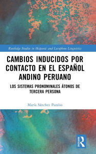 Title: Cambios inducidos por contacto en el español andino peruano: los sistemas pronominales átonos de tercera persona, Author: María Sánchez Paraíso