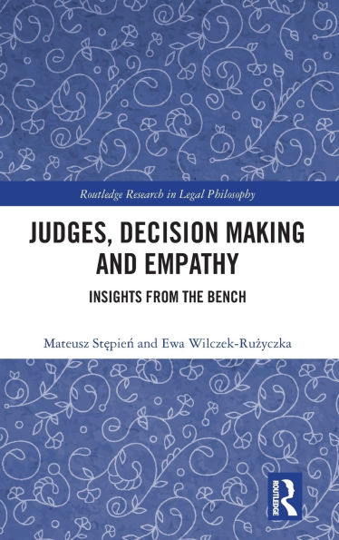 Judges, Decision Making and Empathy: Insights from the Bench
