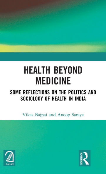 Health Beyond Medicine: Some Reflections on the Politics and Sociology of India